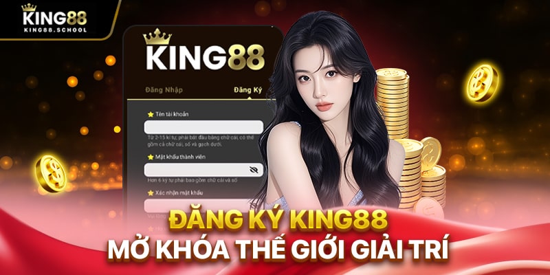 Đăng ký King88 mở khóa thế giới giải trí
