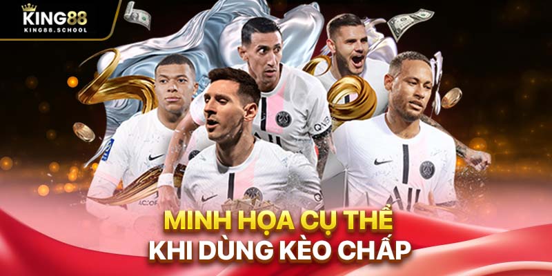 Minh họa cụ thể khi dùng kèo chấp