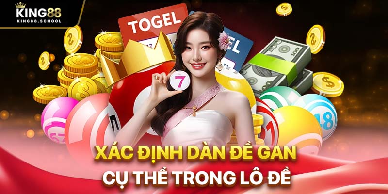 Xác định dàn đề gan cụ thể trong lô đề